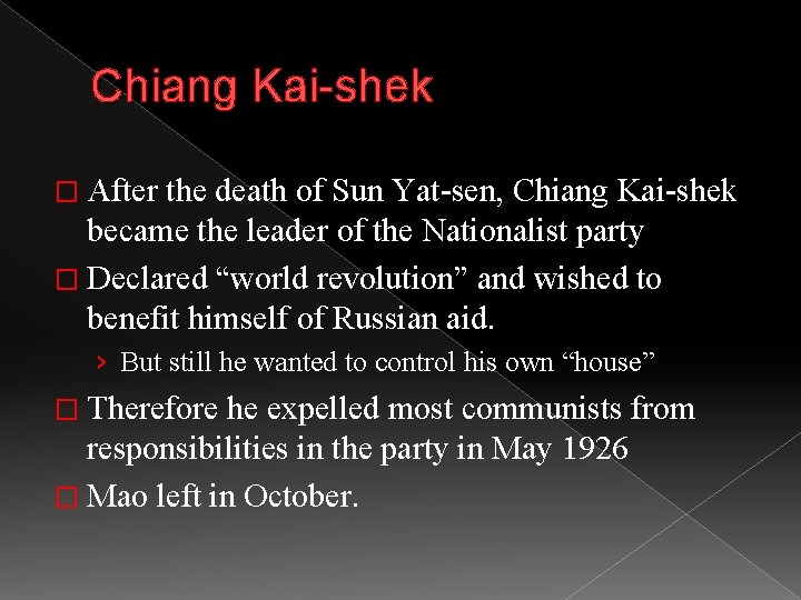 Chiang Kai-shek � After the death of Sun Yat-sen, Chiang Kai-shek became the leader