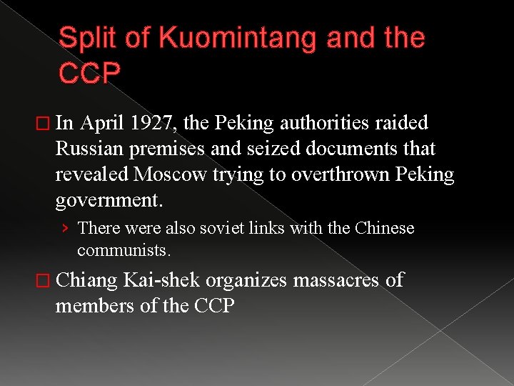 Split of Kuomintang and the CCP � In April 1927, the Peking authorities raided