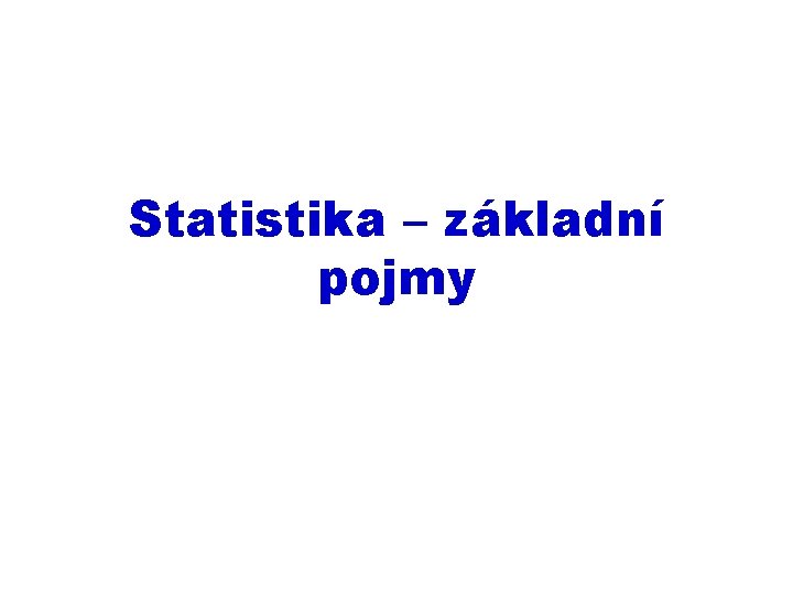 Statistika – základní pojmy 