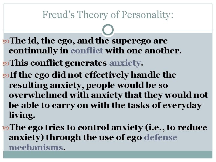 Freud’s Theory of Personality: The id, the ego, and the superego are continually in