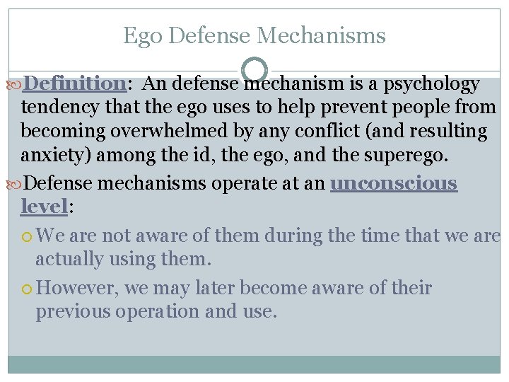 Ego Defense Mechanisms Definition: Definition An defense mechanism is a psychology tendency that the