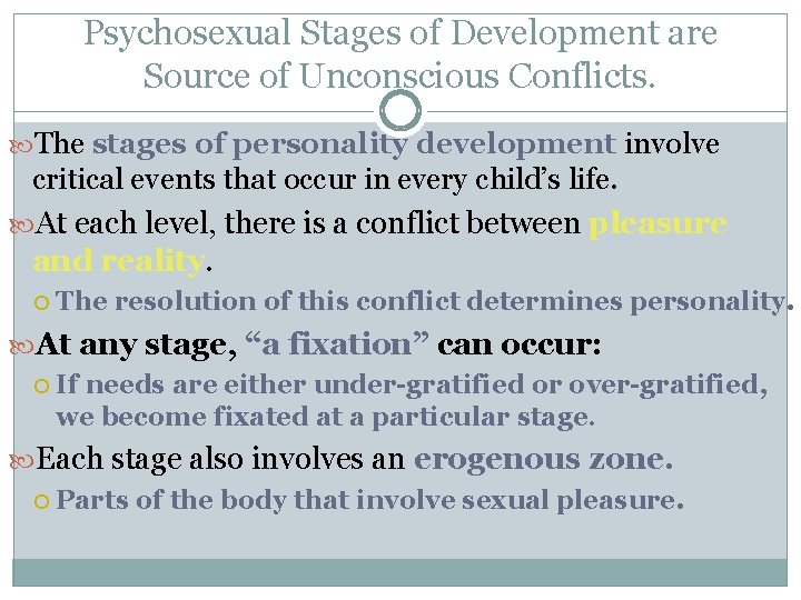 Psychosexual Stages of Development are Source of Unconscious Conflicts. The stages of personality development