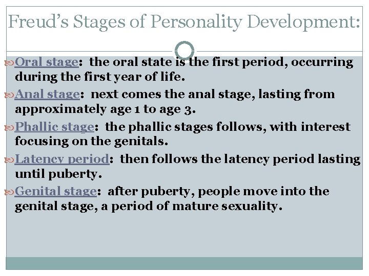 Freud’s Stages of Personality Development: Oral stage: stage the oral state is the first