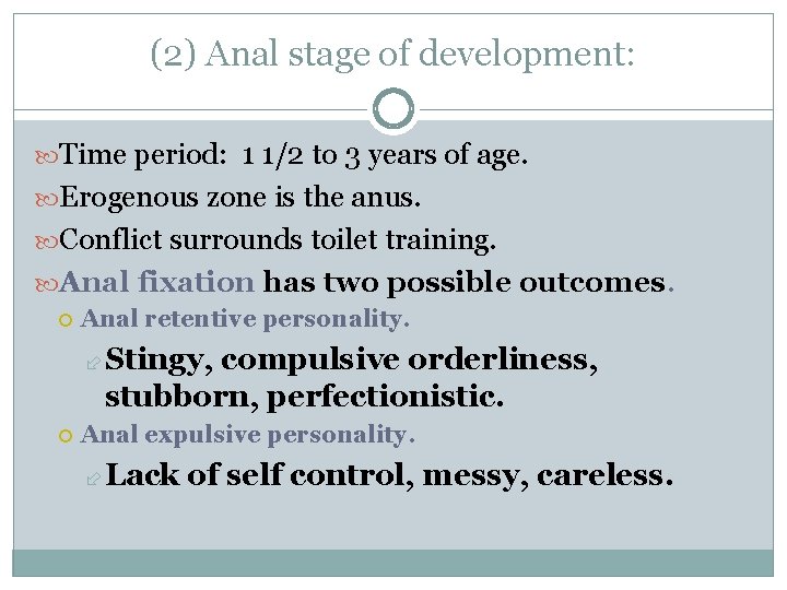 (2) Anal stage of development: Time period: 1 1/2 to 3 years of age.