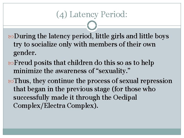 (4) Latency Period: During the latency period, little girls and little boys try to