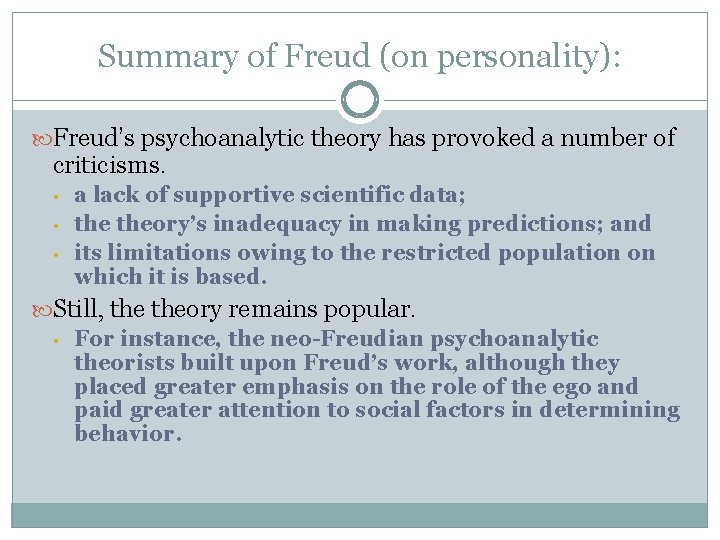 Summary of Freud (on personality): Freud’s psychoanalytic theory has provoked a number of criticisms.