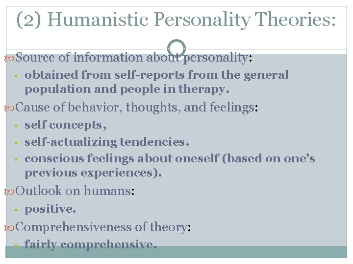 (2) Humanistic Personality Theories: Source of information about personality: personality • obtained from self-reports