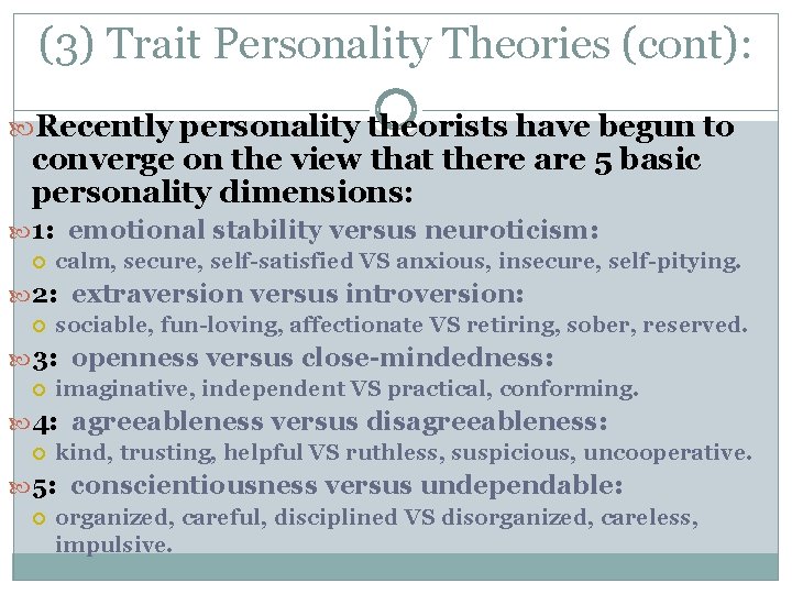 (3) Trait Personality Theories (cont): Recently personality theorists have begun to converge on the