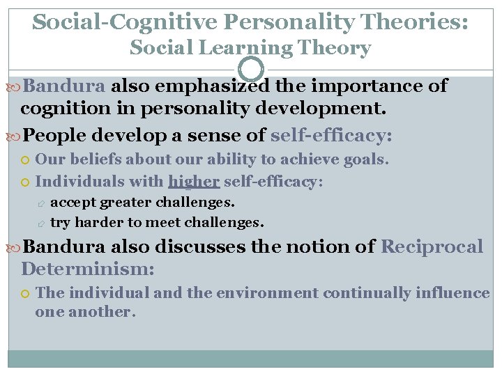 Social-Cognitive Personality Theories: Social Learning Theory Bandura also emphasized the importance of cognition in