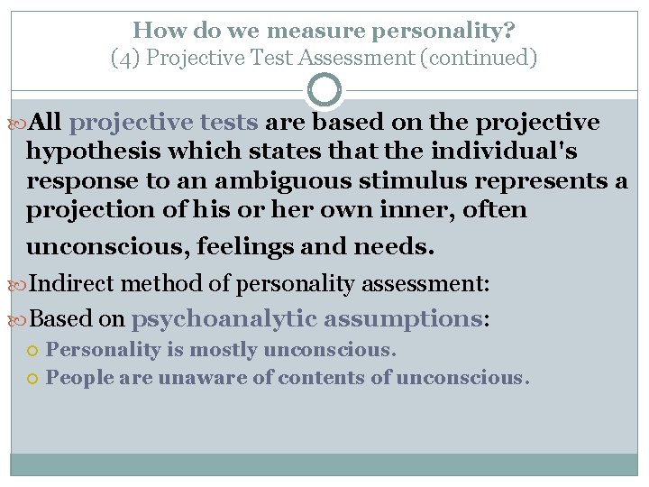 How do we measure personality? (4) Projective Test Assessment (continued) All projective tests are