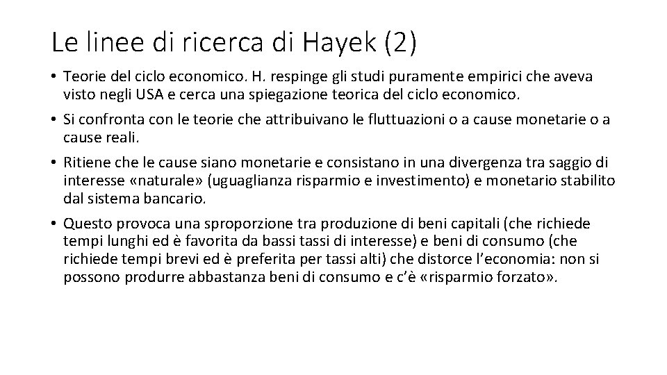 Le linee di ricerca di Hayek (2) • Teorie del ciclo economico. H. respinge