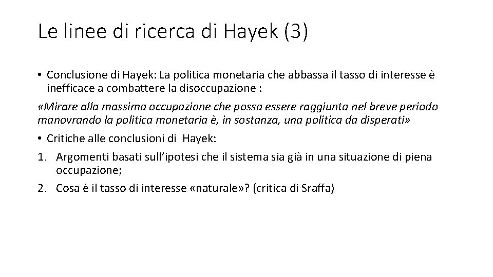 Le linee di ricerca di Hayek (3) • Conclusione di Hayek: La politica monetaria