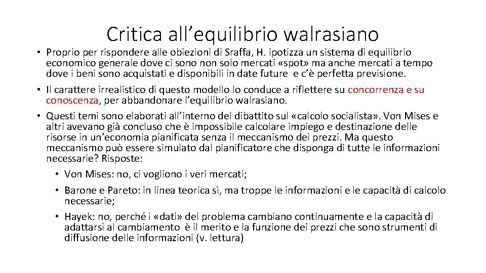 Critica all’equilibrio walrasiano • Proprio per rispondere alle obiezioni di Sraffa, H. ipotizza un