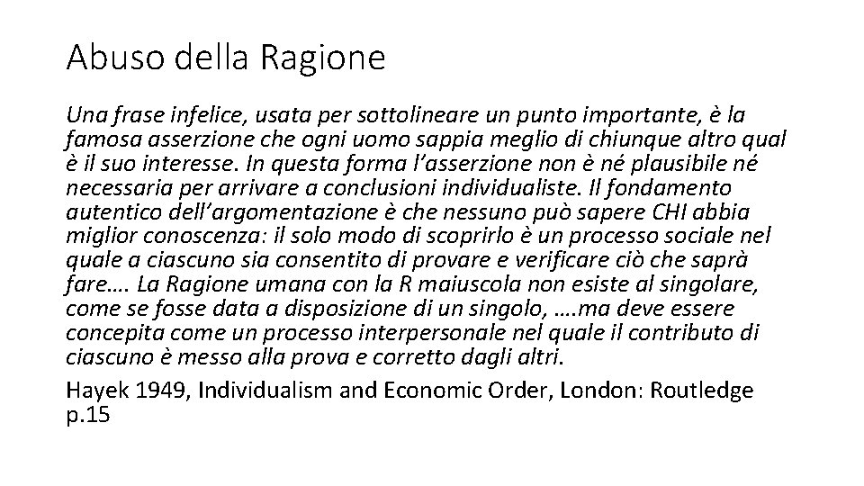 Abuso della Ragione Una frase infelice, usata per sottolineare un punto importante, è la