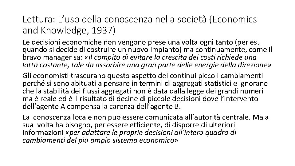 Lettura: L’uso della conoscenza nella società (Economics and Knowledge, 1937) Le decisioni economiche non
