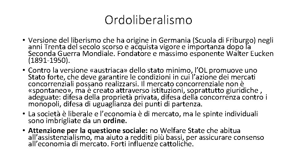 Ordoliberalismo • Versione del liberismo che ha origine in Germania (Scuola di Friburgo) negli