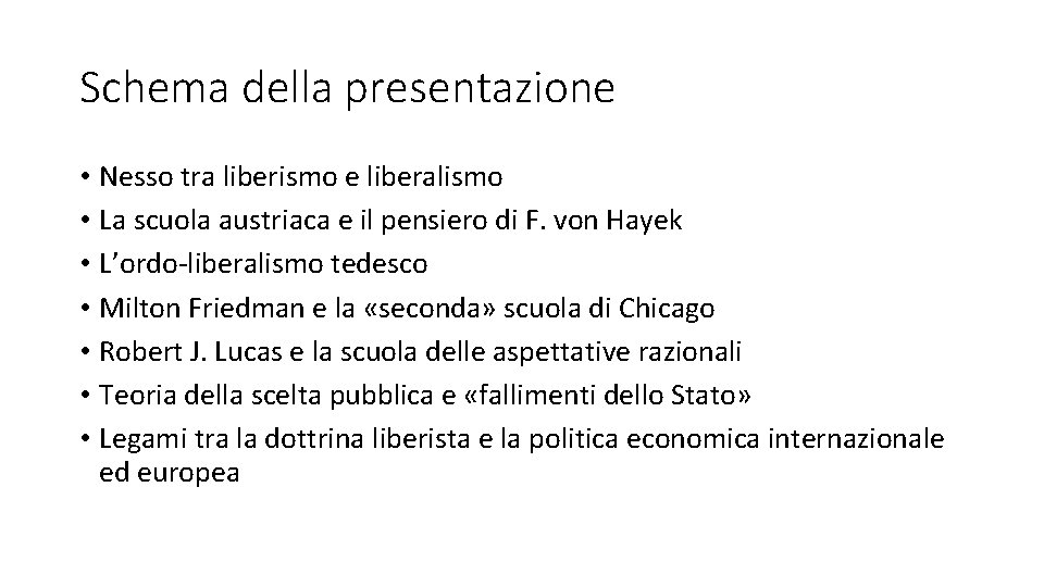 Schema della presentazione • Nesso tra liberismo e liberalismo • La scuola austriaca e