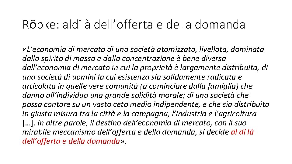 Röpke: aldilà dell’offerta e della domanda «L’economia di mercato di una società atomizzata, livellata,