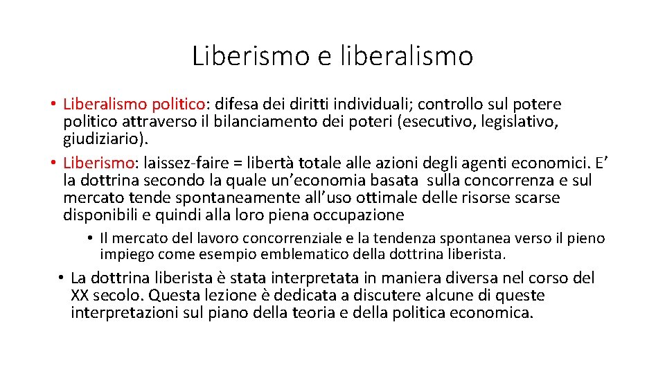 Liberismo e liberalismo • Liberalismo politico: difesa dei diritti individuali; controllo sul potere politico