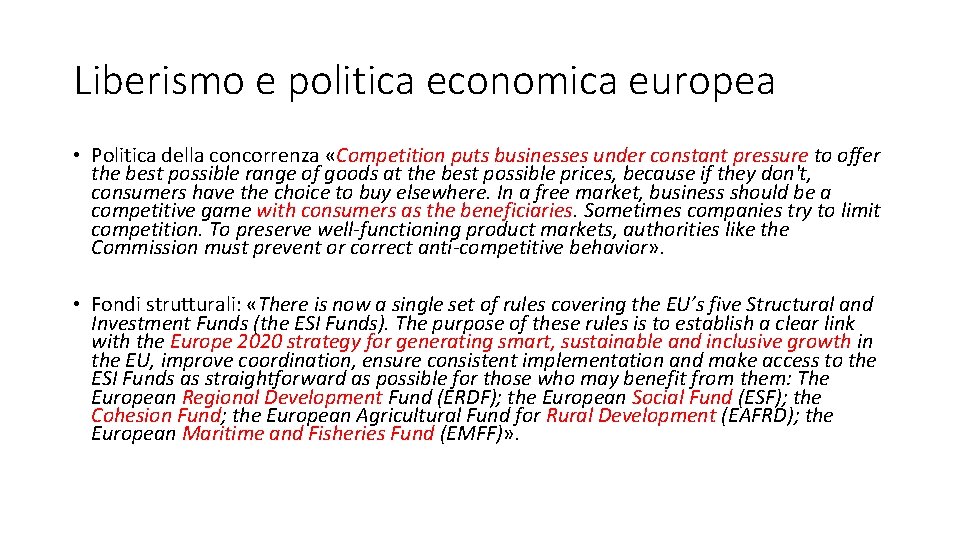 Liberismo e politica economica europea • Politica della concorrenza «Competition puts businesses under constant