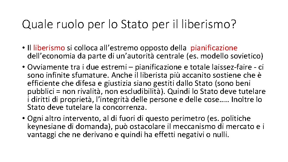 Quale ruolo per lo Stato per il liberismo? • Il liberismo si colloca all’estremo