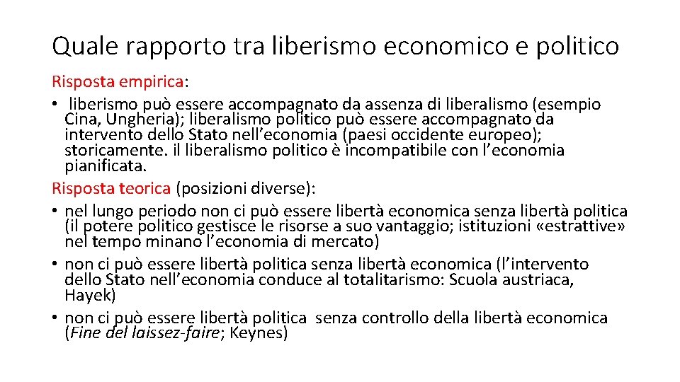Quale rapporto tra liberismo economico e politico Risposta empirica: • liberismo può essere accompagnato