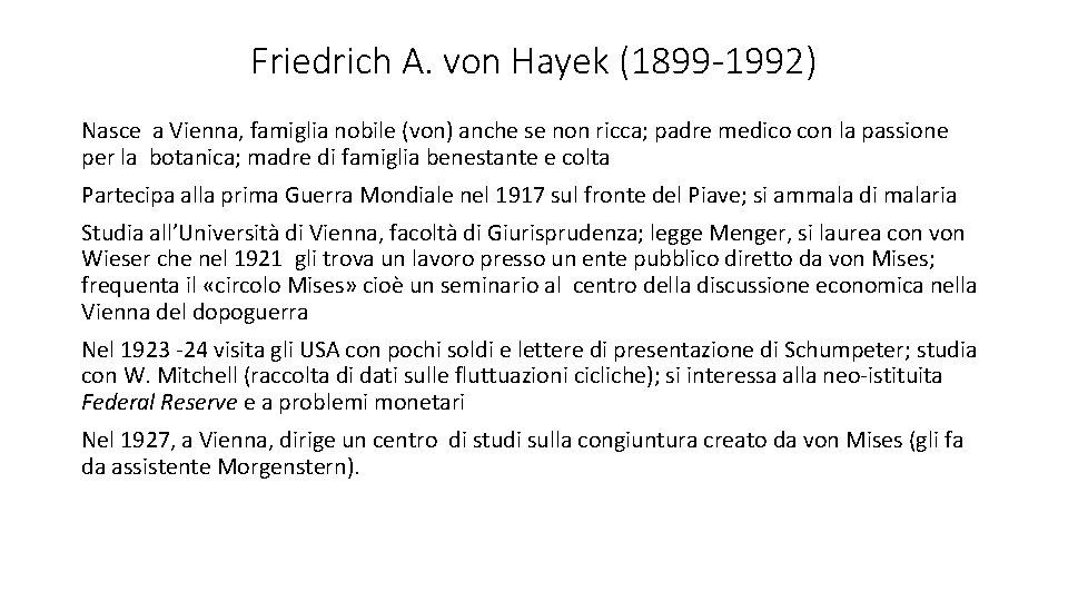 Friedrich A. von Hayek (1899 -1992) Nasce a Vienna, famiglia nobile (von) anche se