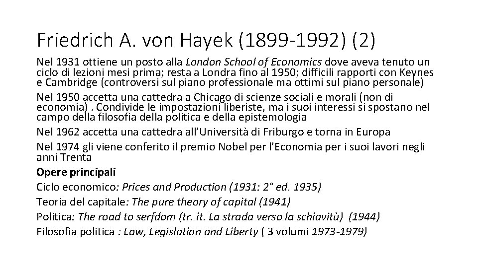 Friedrich A. von Hayek (1899 -1992) (2) Nel 1931 ottiene un posto alla London