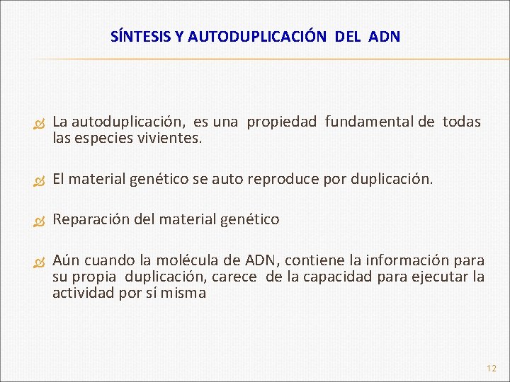 SÍNTESIS Y AUTODUPLICACIÓN DEL ADN La autoduplicación, es una propiedad fundamental de todas las