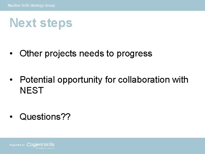 Next steps • Other projects needs to progress • Potential opportunity for collaboration with