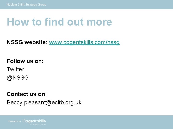 How to find out more NSSG website: www. cogentskills. com/nssg Follow us on: Twitter