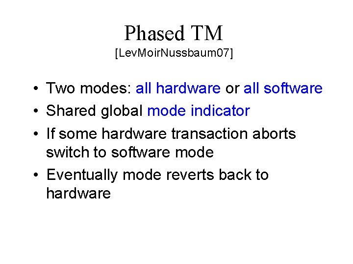 Phased TM [Lev. Moir. Nussbaum 07] • Two modes: all hardware or all software