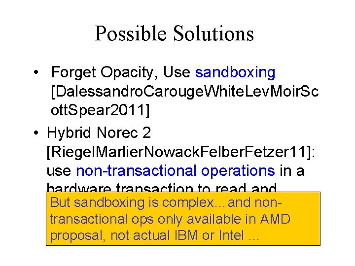 Possible Solutions • Forget Opacity, Use sandboxing [Dalessandro. Carouge. White. Lev. Moir. Sc ott.