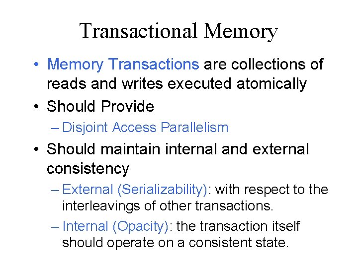 Transactional Memory • Memory Transactions are collections of reads and writes executed atomically •