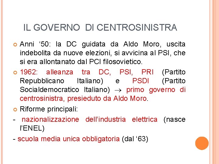 IL GOVERNO DI CENTROSINISTRA Anni ‘ 50: la DC guidata da Aldo Moro, uscita