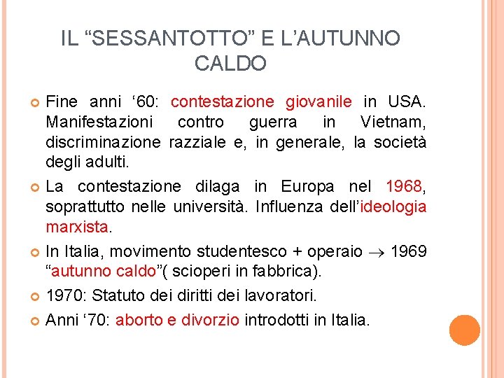 IL “SESSANTOTTO” E L’AUTUNNO CALDO Fine anni ‘ 60: contestazione giovanile in USA. Manifestazioni