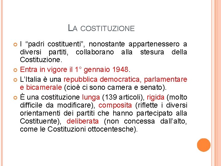 LA COSTITUZIONE I “padri costituenti”, nonostante appartenessero a diversi partiti, collaborano alla stesura della