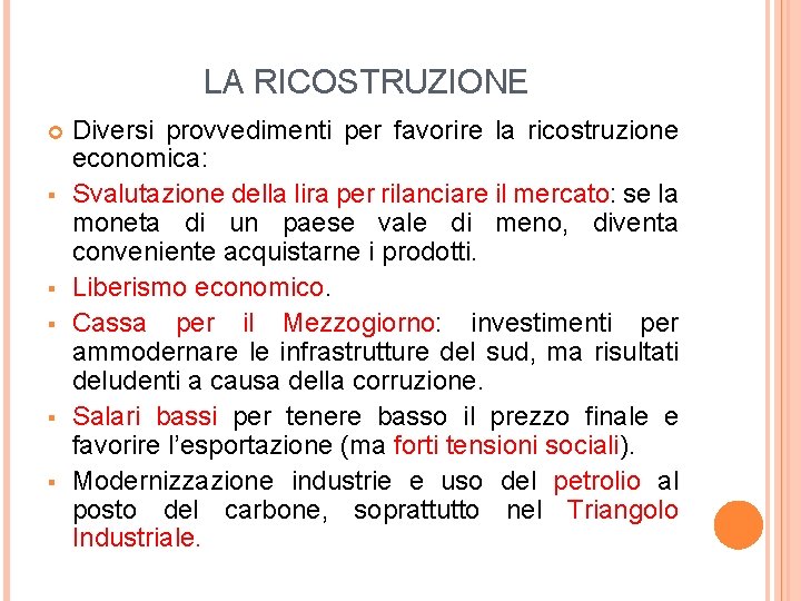 LA RICOSTRUZIONE § § § Diversi provvedimenti per favorire la ricostruzione economica: Svalutazione della