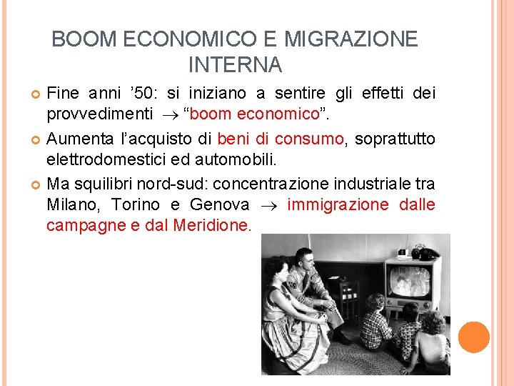 BOOM ECONOMICO E MIGRAZIONE INTERNA Fine anni ’ 50: si iniziano a sentire gli