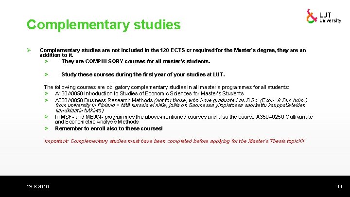Complementary studies Ø Complementary studies are not included in the 120 ECTS cr required
