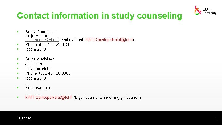 Contact information in study counseling § § § Study Counsellor Kaija Huotari kaija. huotari@lut.