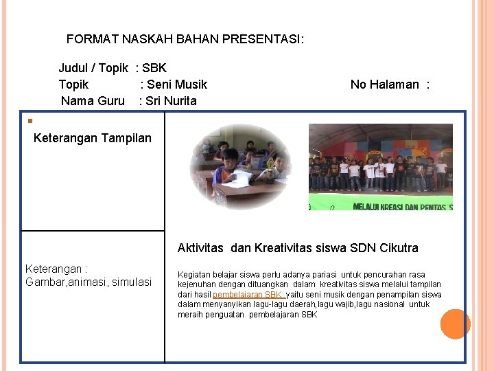 FORMAT NASKAH BAHAN PRESENTASI: Judul / Topik : SBK Topik : Seni Musik Nama