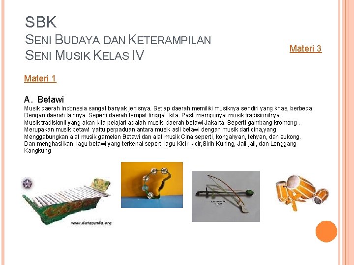 SBK SENI BUDAYA DAN KETERAMPILAN SENI MUSIK KELAS IV Materi 3 Materi 1 A.