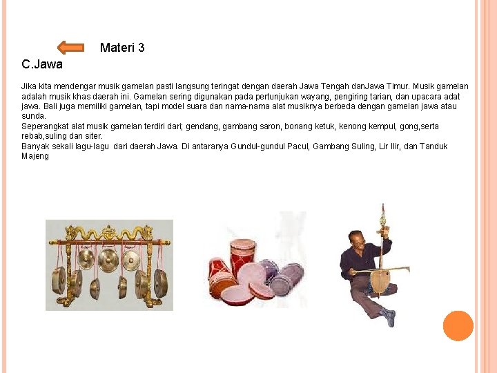 Materi 3 C. Jawa Jika kita mendengar musik gamelan pasti langsung teringat dengan daerah