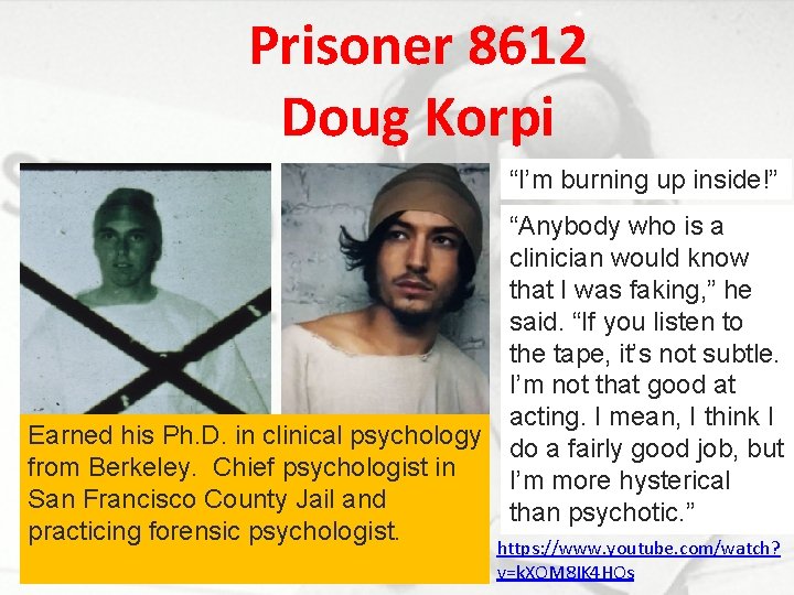 Prisoner 8612 Doug Korpi “I’m burning up inside!” Earned his Ph. D. in clinical