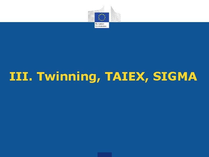 III. Twinning, TAIEX, SIGMA 