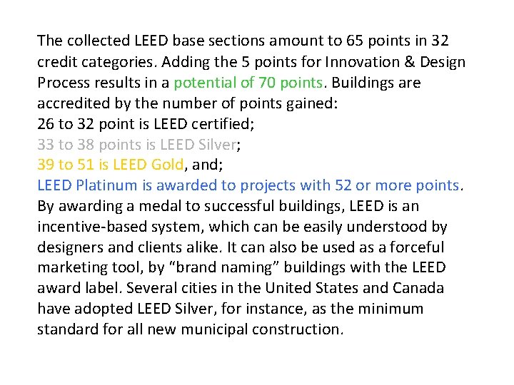 The collected LEED base sections amount to 65 points in 32 credit categories. Adding