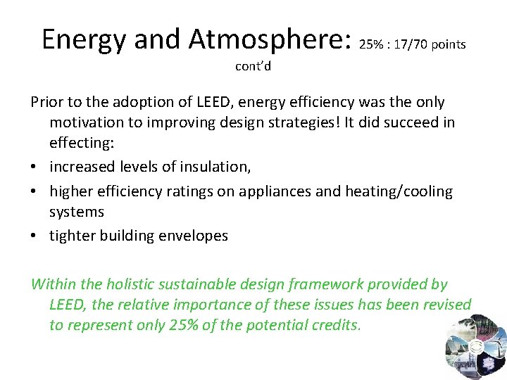 Energy and Atmosphere: 25% : 17/70 points cont’d Prior to the adoption of LEED,