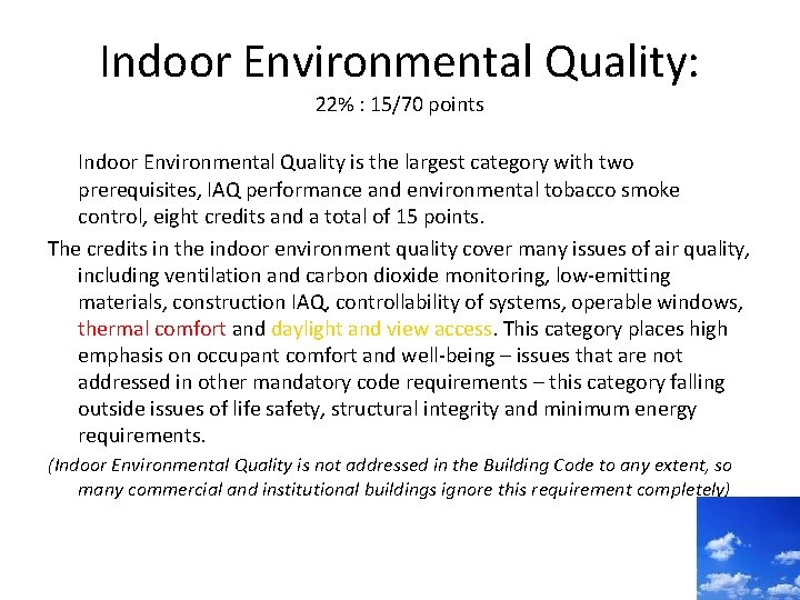 Indoor Environmental Quality: 22% : 15/70 points Indoor Environmental Quality is the largest category