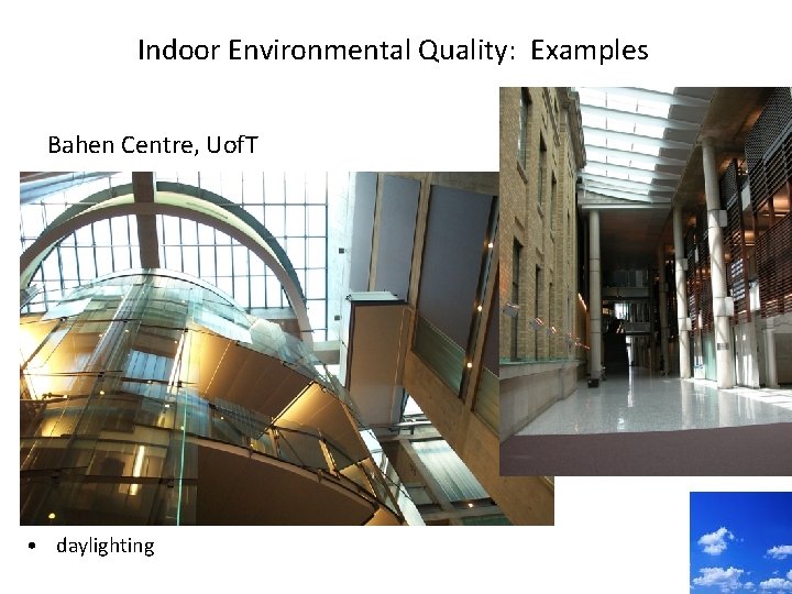 Indoor Environmental Quality: Examples Bahen Centre, Uof. T • daylighting 
